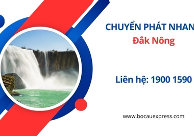 Chuyển phát nhanh Đắk Nông bạn nên gửi dịch vụ Bocauexpress