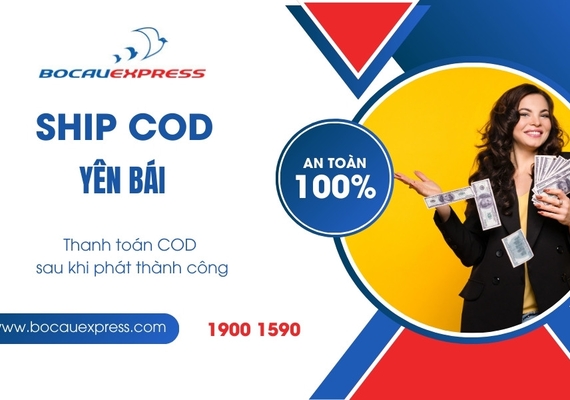 Ship COD Yên Bái dịch vụ uy tín được khách hàng tin tưởng